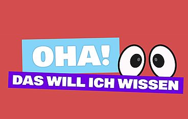 OHA! Das will ich wissen