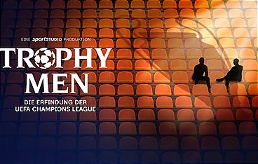 Trophy Men - Die Erfindung der UEFA Champions League